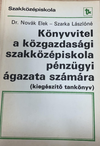 Dr. Szarka Lszln Novk Elek - Knyvvitel a kzgazdasgi szakkzpiskola pnzgyi gazata szmra