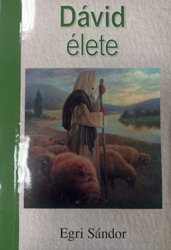 Egri S�ndor - D�vid �lete ( Egri S�ndor igehirdet�sei )