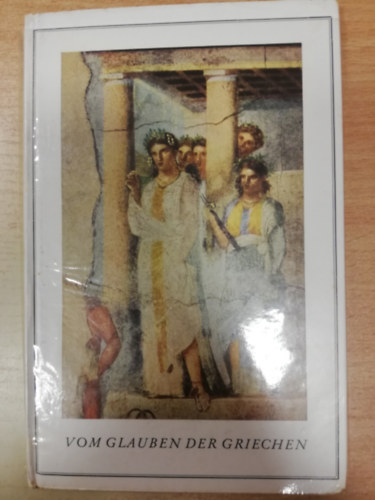 Peterich - Vom glauben der Griechen