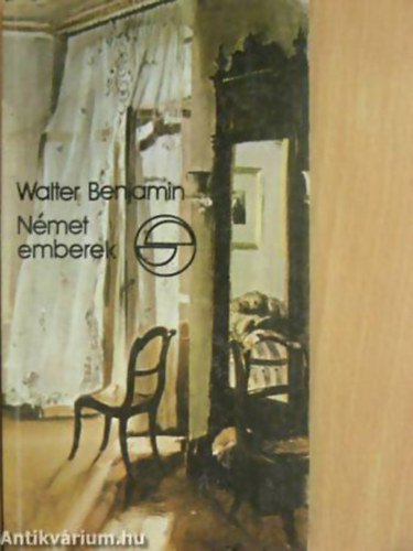 Walter Benjamin SZERKESZT� Kajt�r M�ria - N�met emberek LEV�LGY�JTEM�NY