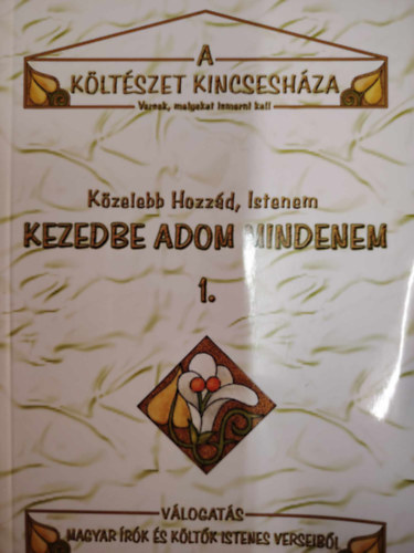 Közelebb Hozzád, Istenem Kezedbe adom mindenem 1.