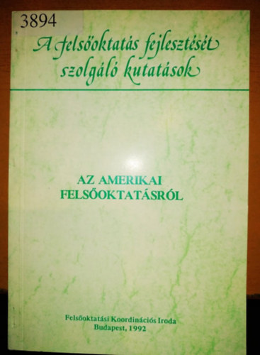 Palovecz J�nos  (szerk.) - Az Amerikai Fels�oktat�sr�l - A fels�oktat�s fejleszt�s�t szolg�l� kutat�sok (Fels�oktat�si Koordin�ci�s Iroda)