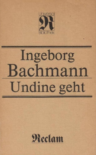 Ingeborg Bachmann - Undine Geht