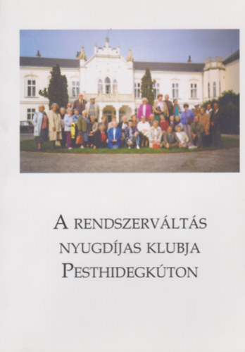 A rendszerv�lt�s nyugd�jas klubja Pesthidegk�ton