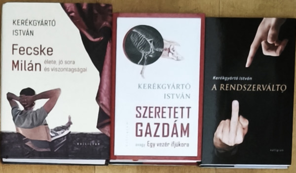 Kerékgyártó István - 3db Kerékgyártó István regény - Fecske Milán élete, jó sora és viszontagságai, Szeretett gazdám avagy Egy vezér ifjúkora, A rendszerváltó