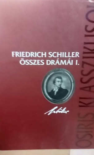 Friderich Schiller - Friderich Schiller �sszes dr�m�i I