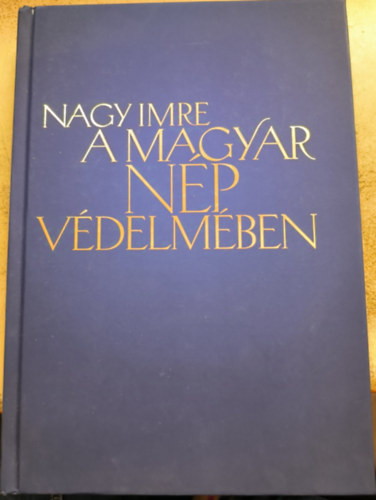 Nagy Imre - A magyar n�p v�delm�ben - Vitairatok (1955-1956) �s r�di�besz�dek a forrdalom napjaib�l