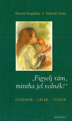 Moretti Magdolna; Németh Attila - "Figyelj rám, mintha jel volnék!"