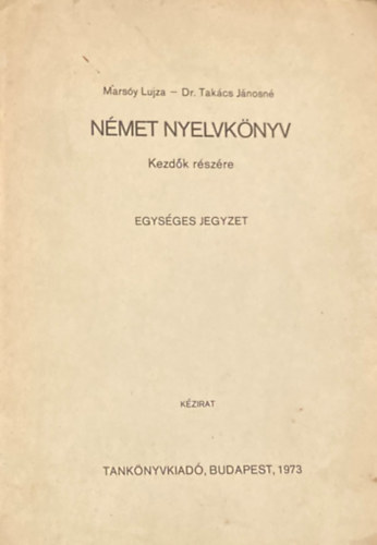 Marsy Lujza; Dr. Takcs Jnosn - Nmet nyelvknyv - Kezdk rszre (Egysges jegyzet)