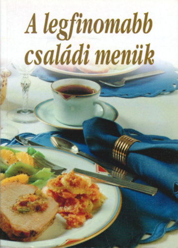 A legfinomabb családi menük