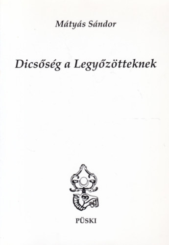 Mtys Sndor - Dicssg a Legyztteknek