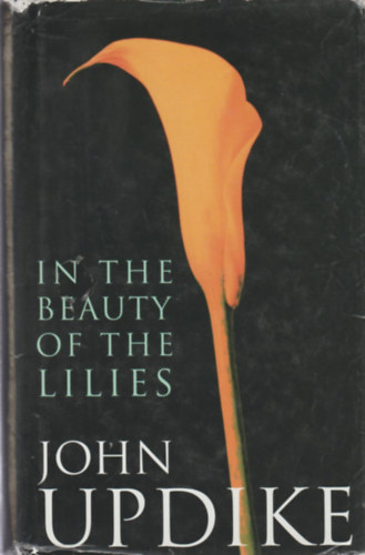 John Updike - In the Beauty of the Lilies