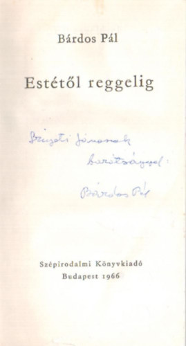 Bárdos Pál - Estétől reggelig - dedikált