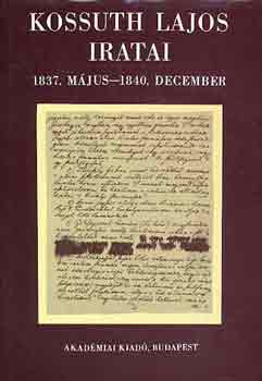 Pajkossy Gábor (szerk.) - Kossuth Lajos iratai 1837. május-1840. december