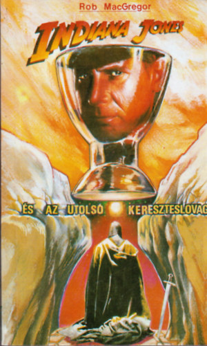 Rob MacGregor - Indiana Jones és az utolsó keresztes lovag