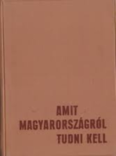 Korolovszky Lajos ( sz�veg) - Amit Magyarorsz�gr�l tudni kell