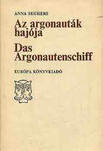 Anna Sehgers - Az argonaut�k haj�ja-Das Argonautenschiff
