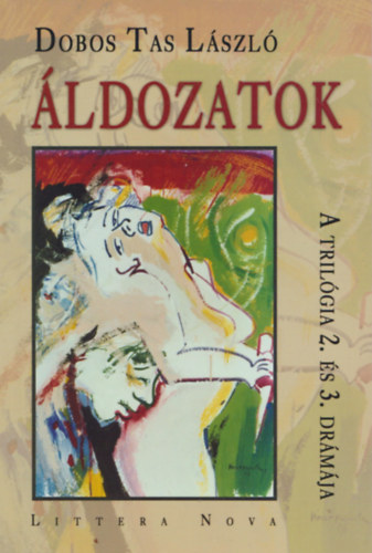 Dobos Tas László - Áldozatok - (A trilógia 2. és 3. drámája)