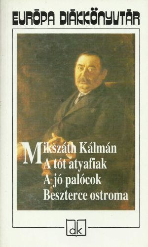 Miksz�th K�lm�n - A t�t atyafiak - A j� pal�cok - Beszterce ostroma