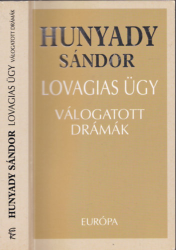 Hunyady S�ndor - Lovagias �gy (V�logatott dr�m�k)