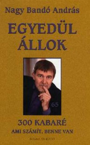 Nagy Band� Andr�s - Egyed�l �llok - 300 kabar� - ami sz�m�t, benne van