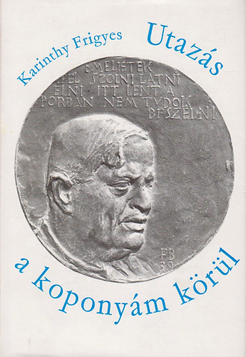 Karinthy Frigyes - Utaz�s a kopony�m k�r�l