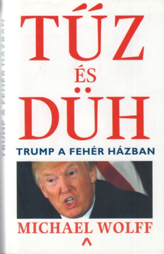 Michael Wolff - Tűz és düh