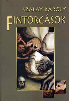 Szalay Károly - Fintorgások