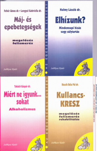 Takch Gspr dr., Halmy Lszl dr., Bzsik Bla Pl dr., Fehr Jnos-Lengyel Gabriella, Dr. Kovcs Andrs, Ajkay Zoltn dr. - 6 db Az egszsges letrt knyv: Elhzunk?, Amit a szrvizsglatokrl tudnunk kell, Mirt ne dohnyozzunk?, Mj s epebetegsgek, Kullancs-KRESZ, Mirt ne igyunk... sokat