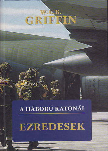 W. E. B. Griffin - A háború katonái - Ezredesek