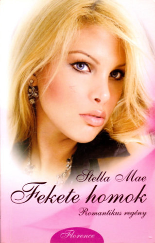 Stella Mae - 4 db Stella Mae romantikus reg�ny: Fekete homok - Kr�tasz�v - T�zmad�r - R�zsakik�t�