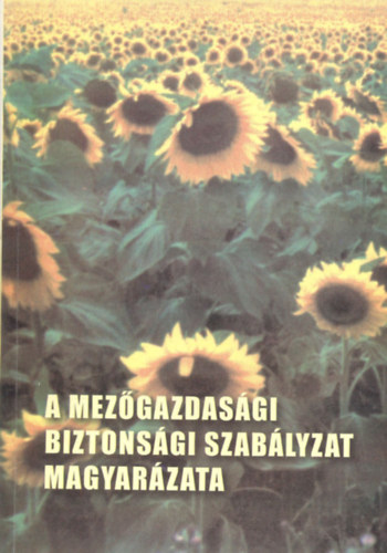 Mezei Jzsef Fialka Gza - A mezgazdasgi biztonsgi szablyzat magyarzata