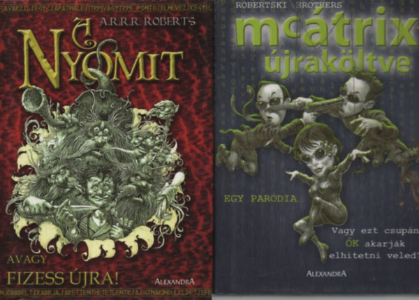 Adam Roberts - A nyomit, avagy fizess �jra! + Mc�trix �jrak�ltve (2 k�tet)