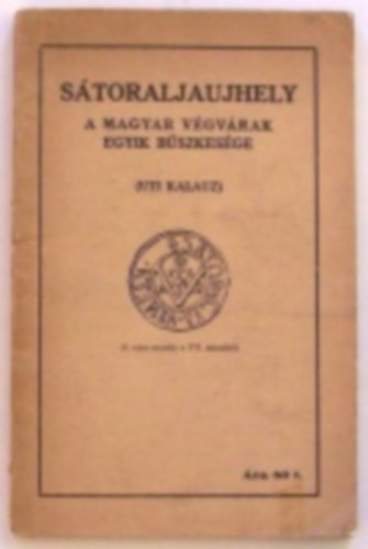 Gyrgy Lajos - Storaljajhely, a magyar vgvrak egyik bszkesge. ti kalauz.