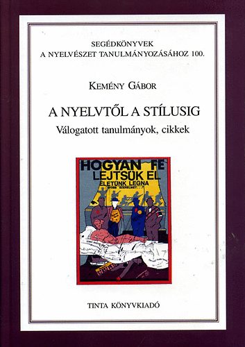 Kem�ny G�bor - A nyelvt�l a st�lusig - V�logatott tanulm�nyok, cikkek