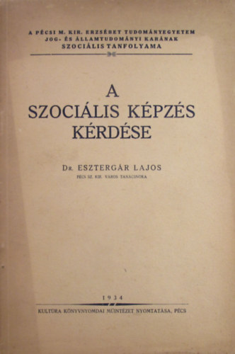 dr. Esztergr Lajos - A szocilis kpzs krdse
