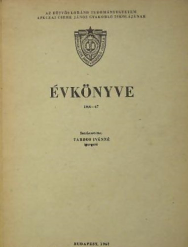 Tardos Istvnn  (Szerk) - Az Etvs Lornd Tudomnyegyetem Apczai Csere Jnos Gyakorl Iskoljnak vknyve 1966-67