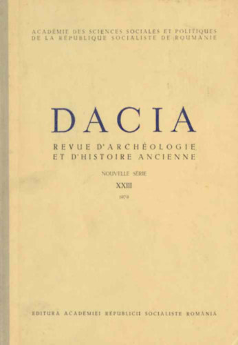 Dacia Revue D' Archeologie et D'historie ancienne Nouvelle serie XXIII (1979)