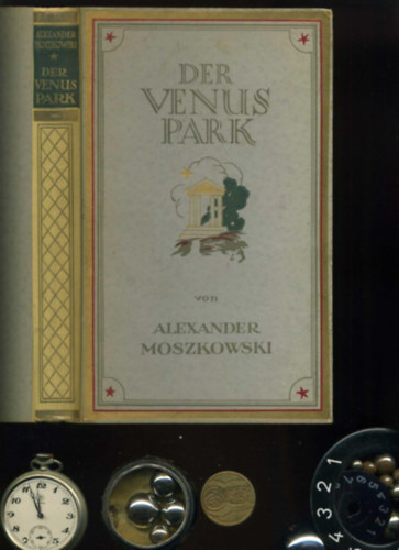 Alexander Moszkowski - Der Venuspark - Phantasien ber Liebe und Philosophie