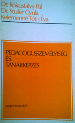 Dr. R�kusfalvy P�l-Dr. Stuller Gyula-T�th �va - Pedag�gusszem�lyis�g �s tan�rk�pz�s