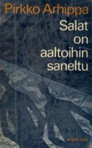 Pirkko Arhippa - Salat on aaltoihin saneltu