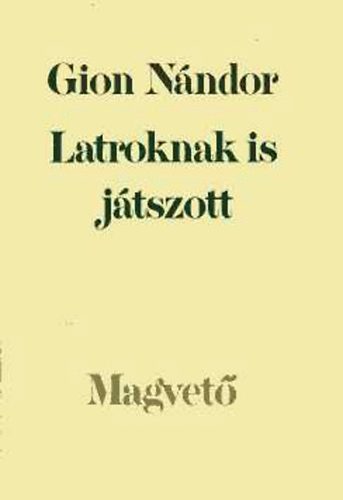 Gion N�ndor - Latroknak is j�tszott (Vir�gos Katona-R�zsam�z)