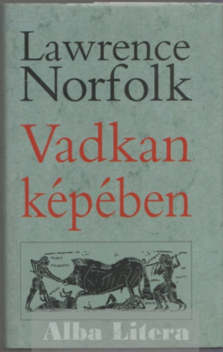 Lawrence Norfolk - Vadkan kpben