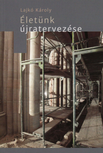 Lajkó Károly - Életünk újratervezése