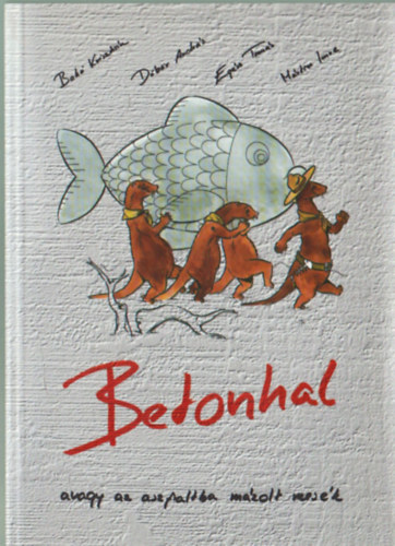 Betonhal avagy Az aszfaltba m�zolt mes�k