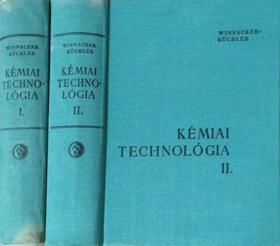 Karl Winnacker; Leopold Küchler - Kémiai technológia I-II. - Szerves kémiai technológia
