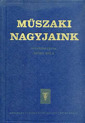 Szke Bla  (szerk.) - Mszaki nagyjaink I-VI.
