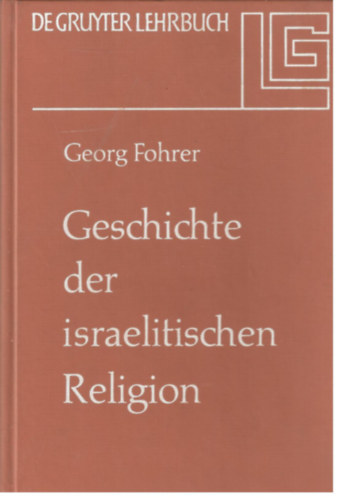 Georg Fohrer - Geschichte der Israelitischen Religion