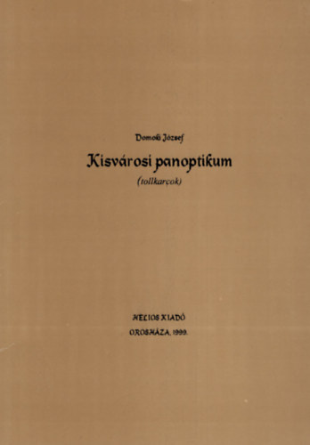 Domoki Jzsef - Kisvrosi panoptikum ( Tollkarcok)