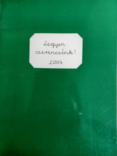 Legyen szerencsnk! 2004. - 13. antolgia